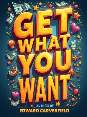 cover image of Get What You Want